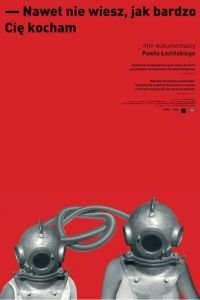 Ты не представляешь, как сильно я тебя люблю (2016)